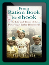 From Ration Book to Facebook (eBook): The Life and Times of the Post-war Baby Boomers
